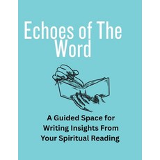 (영문도서)Echoes of The Word: A Guided Space for Writing Insights From Your Spiritual Reading Paperback, Michael Southern Sr, English, 9798295547959