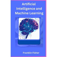 (영문도서) Artificial Intelligence and Machine Learning Paperback, Independently Published, English, 9798327105126