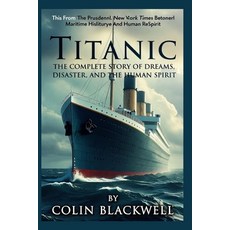 (英文圖書)Titanic: The Complete Story of Dreams Disaster and the Human Spirit 平裝版, Independently Published, 英文