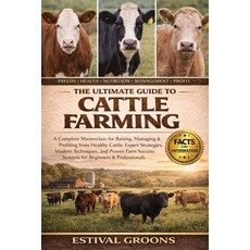 (영문도서)The Ultimate Guide to Cattle Farming: A Complete Masterclass for Raising Managi... Paperback, Independently Published, English, 9798242442610