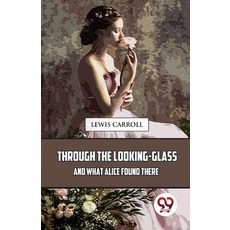 (영문도서) Through The Looking-Glass And What Alice Found There Paperback, Double 9 Books, English, 9789357488860