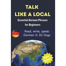 (영문도서)Talk Like A Local: Essential German Phrases and Cultural Tips for Travelers Tou... Paperback, Independently Published, English, 9798267147828