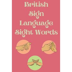 (영문도서) British Sign Language Sight Words Paperback, Cristina Dovan, English, 9786820547680
