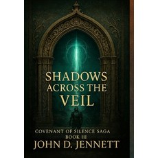 (英文圖書)Shadows Across the Veil: Covenant of Silence Saga Book III 精裝版, John Jennett, 英文