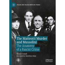 (영문도서) The Matteotti Murder and Mussolini: The Anatomy of a Fascist Crime Hardcover, Palgrave MacMillan, English, 9783031414701