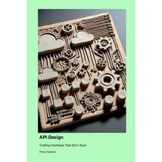 (영문도서) API Design: Crafting Interfaces That Don't Suck Paperback, Technical Press Cintech, English, 9781779661791