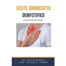 (영문도서) Acute Bronchitis Demystified: Doctor's Secret Guide Paperback, Virtued Press, English, 9798223465577