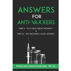 (영문도서) Answers for Anti-Vaxxers: Part II Is it all about money? & Part III Do vaccines cause autism? Paperback, Independently Published, English, 9798465108157