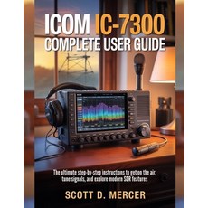 (영문도서)ICOM IC-7300 Complete User Guide: The ultimate Step-by-Step Instructions to get... Paperback, Independently Published, English, 9798275088212