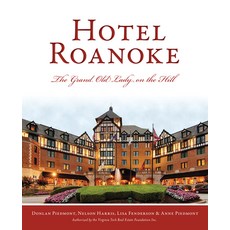 Hotel Roanoke: The Grand Old Lady on the Hill Paperback, History Press