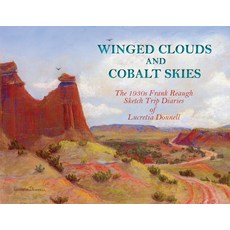 (영문도서) Winged Clouds and Cobalt Skies: The 1930s Frank Reaugh Sketch Trip Diaries of Lucretia Donnell Paperback, Sunstone Press, English, 9781632932860