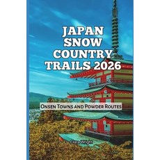 (英文圖書)Japan Snow Country Trails 2026: Onsen Towns and Powder Routes 平裝版, Independently Published, 英文
