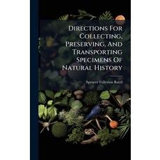 (영문도서)Directions For Collecting Preserving And Transporting Specimens Of Natural His... Hardcover, Hutson Street Press, English, 9781024671643