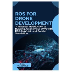 (영문도서)ROS for Drone Development: A Practical Introduction to Building Autonomous UAVs... Paperback, Independently Published, English, 9798244080025