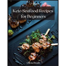 Keto Seafood Recipes for Beginners: Quick and easy recipes for beginners Paperback, Olivia Brush, English, 9781678066512