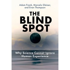 (영문도서) The Blind Spot: Why Science Cannot Ignore Human Experience Paperback, MIT Press, English, 9780262553032