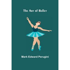 (영문도서) The Art of Ballet Paperback, Alpha Edition, English, 9789355890245