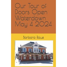 (영문도서) Our Tour of Doors Open Waterdown May 4 2024 Paperback, Independently Published, English, 9798300810597