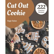 222 Yummy Cut Out Cookie Recipes: Making More Memories in your Kitchen with Yummy Cut Out Cookie Coo... Paperback, Independently Published
