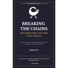 (영문도서)Breaking the Chains: How Black Men Can Heal From Trauma Paperback, Independently Published, English, 9798285838098
