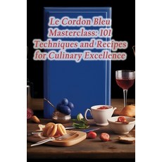 (영문도서) Le Cordon Bleu Masterclass: 101 Techniques and Recipes for Culinary Excellence Paperback, Independently Published, English, 9798859871766