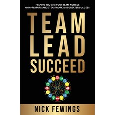 (영문도서) Team Lead Succeed: Helping teams achieve high-performance teamwork and greater success Paperback, Nick Fewings, English, 9781739757205