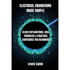 (영문도서)Electrical Engineering Made Simple: Clear Explanations Real Formulas & Practica... Paperback, Independently Published, English, 9798269593555