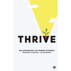 Thrive: An Anthology of Short Stories Penned During Lockdown Paperback, Notion Press