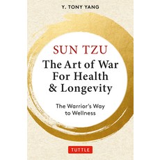 (영문도서)Sun Tzu: The Art of War for Health & Longevity: The Warrior's Way to Wellness Hardcover, Tuttle Publishing, English, 9780804858588