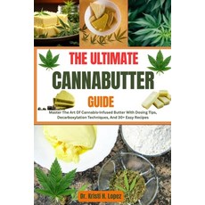 (영문도서)The Ultimate Cannabutter Guide: Master The Art Of Cannabis-Infused Butter With D... Paperback, Independently Published, English, 9798291006054