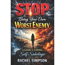 (영문도서)Stop Being Your Own Worst Enemy A Guide to Ending Self-Sabotage Paperback, Independently Published, English, 9798242021068