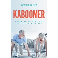 (영문도서) Kaboomer: Thriving and Striving into Your Nineties Hardcover, Well Past Forty LLC, English, 9780578891125