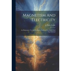 (영문도서) Magnetism And Electricity: An Elementary Treatise For Junior Students Descriptive And Experim... Paperback, Legare Street Press, English, 9781022640603