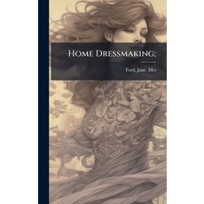 (영문도서)Home Dressmaking; Hardcover, Hutson Street Press, English, 9781024156669