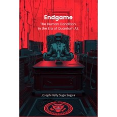 (영문도서) Endgame: The Human Condition in The Era of Quantum A.I. Paperback, Independently Published, English, 9798340066817