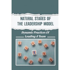 (영문도서) Natural Stages Of The Leadership Model: Dynamic Practices Of Leading A Team Paperback, Independently Published, English, 9798407769088