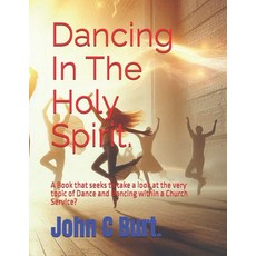 (英文圖書)Dancing In The Holy Spirit.: A Book that seeks to take a look at the very topic... 平裝版, Independently Published, 英文