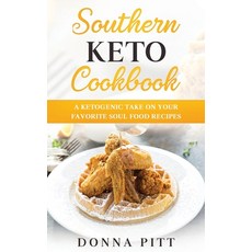 Southern Keto Cookbook: A Ketogenic Take on Your Favorite Soul Food Recipes Hardcover, Donna Pitt, English, 9781513674315