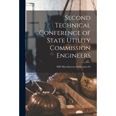 (영문도서) Second Technical Conference of State Utility Commission Engineers; NBS Miscellaneous Publicat... Paperback, Hassell Street Press, English, 9781015028654