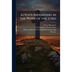 (영문도서)Always Abounding in the Work of the Lord Paperback, Hutson Street Press, English, 9781025159775