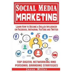 Social Media Marketing: Learn How to Become a Skilled Influencer on Facebook Instagram YouTube and... Paperback, Independently Published, English, 9798569684175