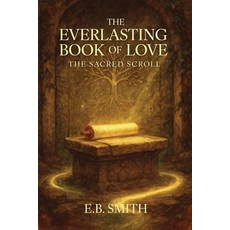 (영문도서)The Everlasting Book of Love: The Sacred Scroll Paperback, E. B. Smith, English, 9798295421235