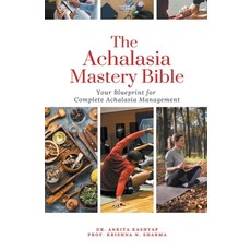 (영문도서) The Achalasia Mastery Bible: Your Blueprint for Complete Achalasia Management Paperback, Virtued Press, English, 9798215066447