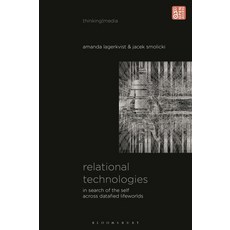 (영문도서)Relational Technologies: In Search of the Self across Datafied Lifeworlds Hardcover, Bloomsbury Academic, English, 9798765118764