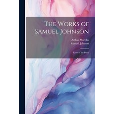 (영문도서) The Works of Samuel Johnson: Lives of the Poets Paperback, Legare Street Press, English, 9781021912237
