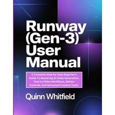 (영문도서)Runway (Gen-3) User Manual: A Complete Step-by-Step Beginner's Guide To Masterin... Paperback, Independently Published, English, 9798276883328