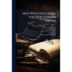 (영문도서)Men Who Have Made the New German Empire: A Series of Biographical Sketches Paperback, Nabu Press, English, 9781145158948