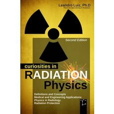 (영문도서)Curiosities in Radiation Physics: Basics Principles: Radioactivity: Radiology Te... Paperback, Independently Published, English, 9798289777676