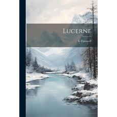 (영문도서) Lucerne Paperback, Legare Street Press, English, 9781021949981