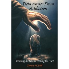 (영문도서) Deliverance From Addiction: Breaking the Yoke & Healing the Hurt Paperback, Written Words Publishing LLC, English, 9781961610248